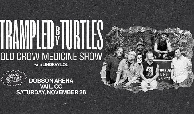 Trampled By Turtles & Old Crow Medicine Show