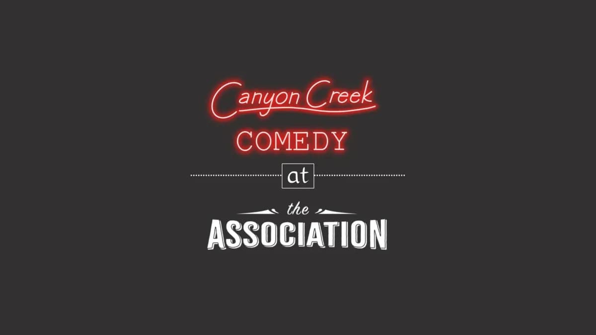 Canyon Creek Comedy at The Association
